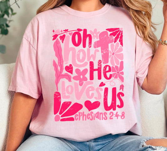 Oh How He Loves Us Christian Graphic Tee